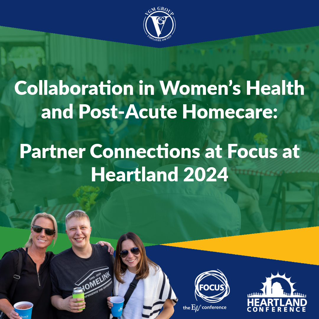 Collaboration in Women's Health and Post-Acute Homecare: Partner Connections at Focus at Heartland 2024 thumbnail