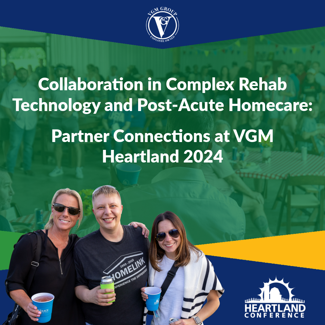 Collaboration in Complex Rehab Technology and Post-Acute Homecare: Partner Connections at VGM Heartland 2024 thumbnail