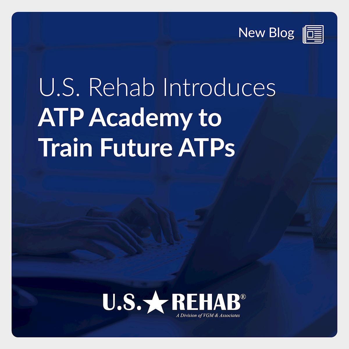 U.S. Rehab Introduces ATP Academy to Train Future ATPs thumbnail